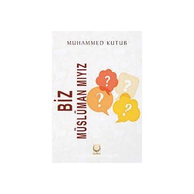Biz Müslüman Mıyız Muhammed Ali Kutub Hilal Yayınları