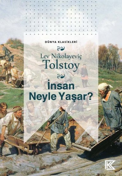 Tolstoy - Insan Neyle Yaşar Dünya Klasikleri